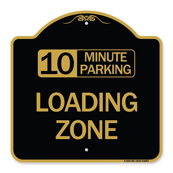 Signmission 10 Minute Parking Loading Zone, Black & Gold Aluminum Architectural Sign, 18" x 18", BG-1818-24643 A-DES-BG-1818-24643 - main